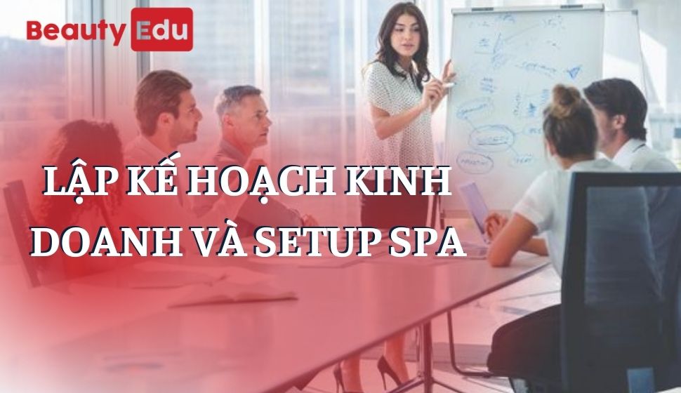 lập kế hoạch kinh doanh & setup spa